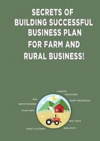 Abbildung von: Secrets of Building Successful Business Plan for Farm and Rural Business! - Andrei Besedin