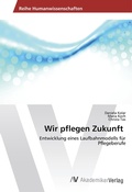 Cover: Wir pflegen Zukunft - AV Akademikerverlag