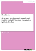 Cover: Gerechtere Mobilit&auml;t durch Mega-Events? Die FIFA Fu&szlig;ball-WM und die Olympischen Spiele in Brasilien - GRIN Verlag