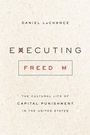 Cover: Executing Freedom - University of Chicago Press