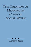Cover: The Creation of Meaning in Clinical Social Work - Guilford Publications