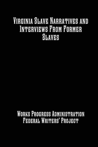 Abbildung von: Virginia Slave Narratives and Interviews From Former Slaves - Historic Publishing