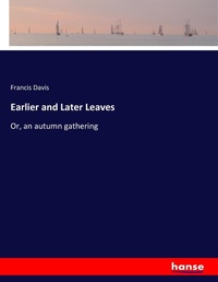Enlarge image Cover: Earlier and Later Leaves - Hansebooks