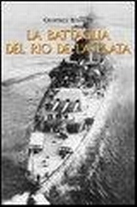 Abbildung von: La battaglia del Rio de la Plata - Testimonianze fra cronaca e storia;Mursia