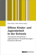 Abbildung von: Offene Kinder- und Jugendarbeit in der Schweiz - Juventa Verlag GmbH
