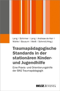 Abbildung von: Traumapädagogische Standards in der stationären Kinder- und Jugendhilfe - Juventa Verlag GmbH