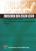 Cover: Zwischen den Zeilen lesen - Ein Handbuch &uuml;ber Chinas Wirtschaftspolitik und seine neue politische F&uuml;hrung - Europ&auml;ischer Universit&auml;tsverlag