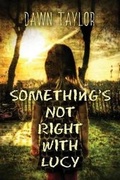 Cover: Something's Not Right with Lucy - Dawn Taylor