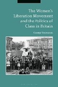 Cover: The Women's Liberation Movement and the Politics of Class in Britain - Bloomsbury Academic