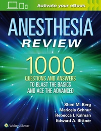 Enlarge image Cover: Anesthesia Review: 1000 Questions and Answers to Blast the BASICS and Ace the ADVANCED - Lippincott Williams and Wilkins