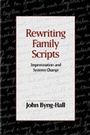 Cover: Rewriting Family Scripts - Guilford Publications