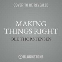 Enlarge image Cover: Making Things Right - Blackstone Publishing