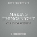 Cover: Making Things Right - Blackstone Publishing
