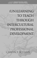 Cover: (Un)Learning to Teach Through Intercultural Professional Development - Information Age Publishing