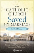 Cover: Catholic Church Saved My Marriage - Sophia Institute Press
