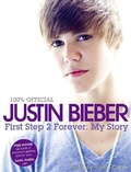 Cover: Justin Bieber - First Step 2 Forever, My Story - HarperCollins