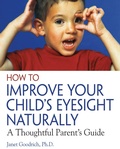 Cover: How to Improve Your Child's Eyesight Naturally - Healing Arts Press