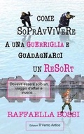 Cover: Come sopravvivere a una guerriglia e guadagnarci un resort - Edizioni Il Vento Antico