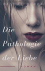 Cover: Die Pathologie der Liebe - BoD - Books on Demand