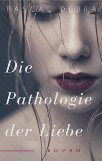 Enlarge image Cover: Die Pathologie der Liebe - BoD - Books on Demand