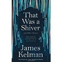 Cover: That Was a Shiver, and Other Stories - Canongate Books