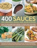 Cover: 400 Sauces, Dips, Dressings, Salsas, Jams, Jellies & Pickles - Hermes House