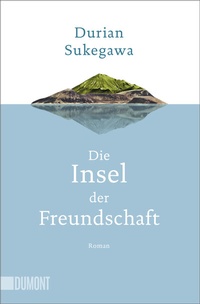 Abbildung von: Die Insel der Freundschaft - DuMont Buchverlag