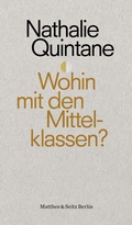 Cover: Wohin mit den Mittelklassen? - Matthes & Seitz Berlin
