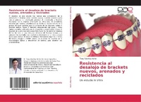 Abbildung von: Resistencia al desalojo de brackets nuevos, arenados y reciclados - Editorial Academica Espanola