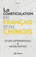 Cover: La coarticulation en fran&ccedil;ais et en chinois : &eacute;tude exp&eacute;rimentale et mod&eacute;lisation - Publishroom