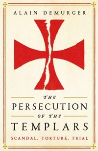 Enlarge image Cover: The Persecution of the Templars - Profile Books Ltd