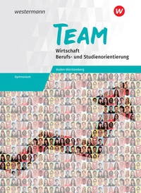Abbildung von: TEAM - Arbeitsbuch für Wirtschaft/Berufs- und Studienorientierung an Gymnasien in Baden-Württemberg - Schöningh Verlag in Westermann Bildungsmedien