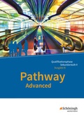 Cover: Pathway Advanced - Englisch f&uuml;r die Qualifikationsphase der gymnasialen Oberstufe - Ausgabe Niedersachsen u.a. - Sch&ouml;ningh Verlag in Westermann Bildungsmedien