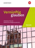 Cover: Vern&uuml;nftig glauben - Arbeitsbuch f&uuml;r den katholischen Religionsunterricht in der gymnasialen Oberstufe - Neubearbeitung - Sch&ouml;ningh Verlag in Westermann Bildungsmedien