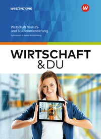 Abbildung von: Wirtschaft und DU - Ausgabe 2018 für Baden-Württemberg - Westermann Schulbuchverlag