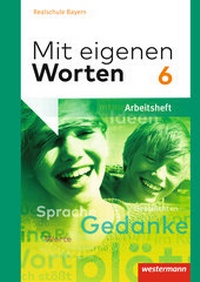 Abbildung von: Mit eigenen Worten - Sprachbuch für bayerische Realschulen Ausgabe 2016 - Westermann Schulbuchverlag