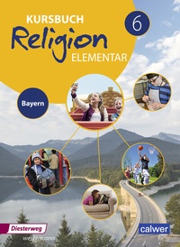 Abbildung von: Kursbuch Religion Elementar - Ausgabe 2017 für Bayern - Verlag Moritz Diesterweg in Westermann Bildungsmedien