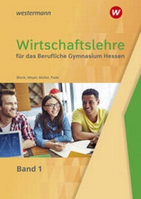 Abbildung von: Wirtschaftslehre / Wirtschaftslehre für das Berufliche Gymnasium in Hessen - Westermann Berufliche Bildung