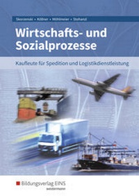 Abbildung von: Wirtschafts- und Sozialprozesse / Wirtschafts- und Sozialprozesse für Kaufleute für Spedition und Logistikdienstleistung - Westermann Berufliche Bildung