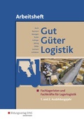 Cover: Gut - G&uuml;ter - Logistik / Gut - G&uuml;ter - Logistik: Fachlageristen und Fachkr&auml;fte f&uuml;r Lagerlogistik - Westermann Berufliche Bildung