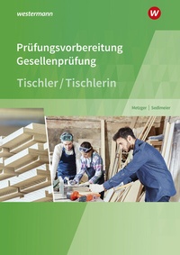 Abbildung von: Prüfungsvorbereitung Tischler - Westermann Berufliche Bildung