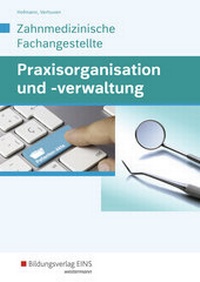 Abbildung von: Praxisorganisation und -verwaltung / Praxisorganisation und -verwaltung für Zahnmedizinische Fachangestellte - Westermann Berufliche Bildung
