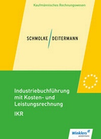 Bild vergrößern Bild: Industriebuchführung mit Kosten- und Leistungsrechnung - IKR - Winklers Verlag