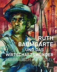 Abbildung von: Ruth Baumgarte und das Wirtschaftswunder. Farbrausch am Kessel - Wienand