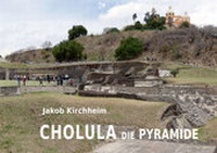 Abbildung von: Cholula die Pyramide - Kirchheim, Jakob
