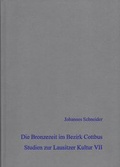 Cover: Die Bronzezeit im Bezirk Cottbus - Studien zur Lausitzer Kultur VII - Beier & Beran