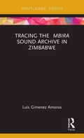 Cover: Tracing the Mbira Sound Archive in Zimbabwe - Routledge