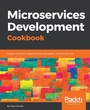 Cover: Microservices Development Cookbook - Packt Publishing
