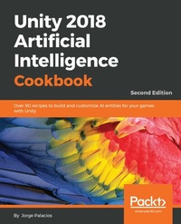 Enlarge image Cover: Unity 2018 Artificial Intelligence Cookbook - Packt Publishing Limited