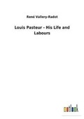 Cover: Louis Pasteur - His Life and Labours - Salzwasser-Verlag GmbH